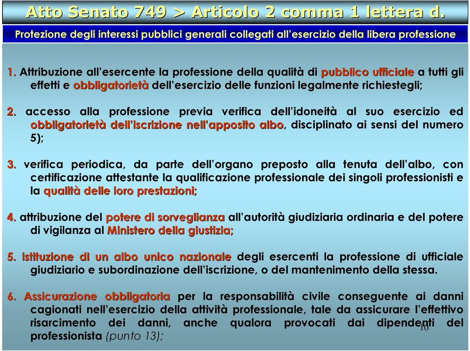 accesso alla professione previa verifica dell idoneità al suo esercizio ed obbligatorietà dell iscrizione nell apposito albo, disciplinato ai sensi del numero 5); 3.