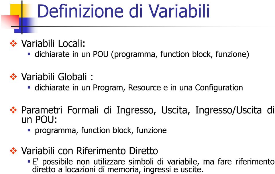 Uscita, Ingresso/Uscita di un POU: programma, function block, funzione Variabili con Riferimento Diretto E'