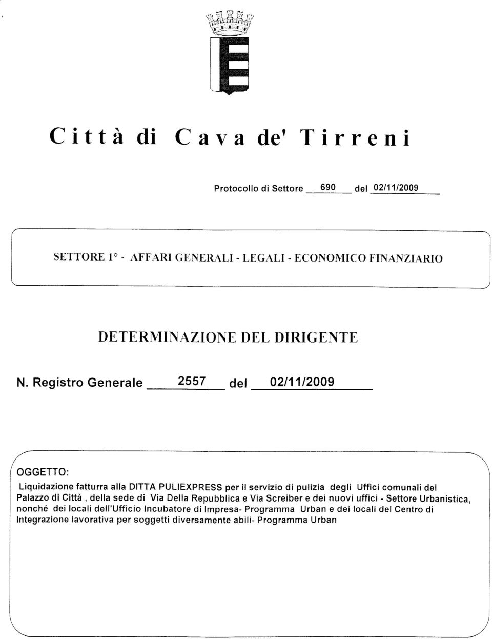 Registro Generale 2s57 det 02t11t2009 OGGETTO: Liquidazione fatturra alla DITTA PULIEXPRESS per il servizio di pulizia degli Uffici comunali