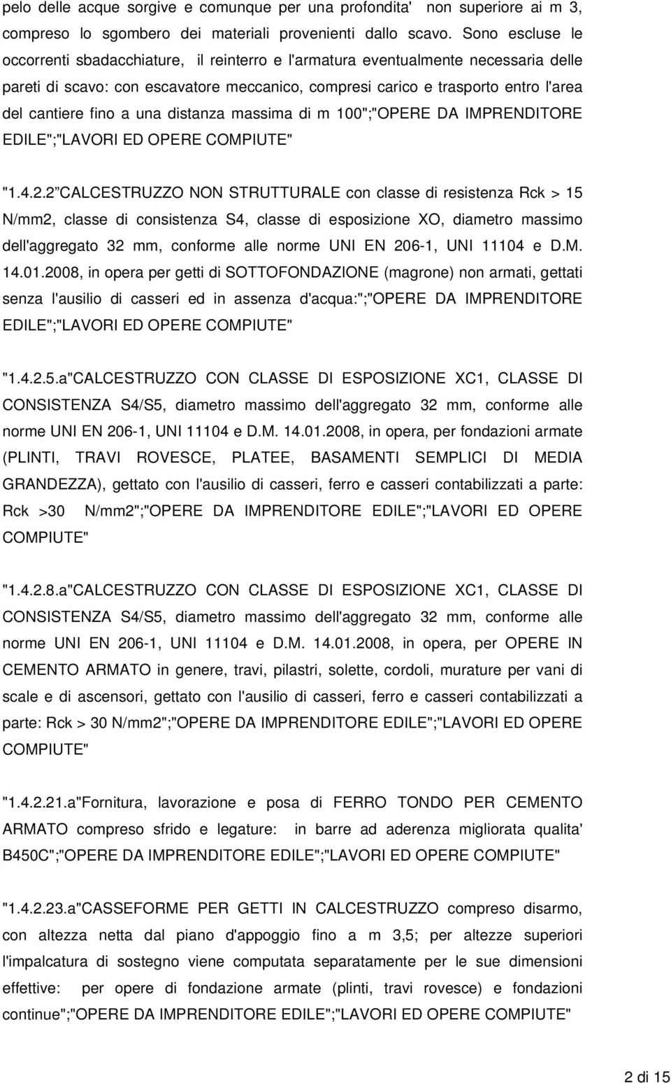 fino a una distanza massima di m 100";"OPERE DA IMPRENDITORE EDILE";"LAVORI ED "1.4.2.