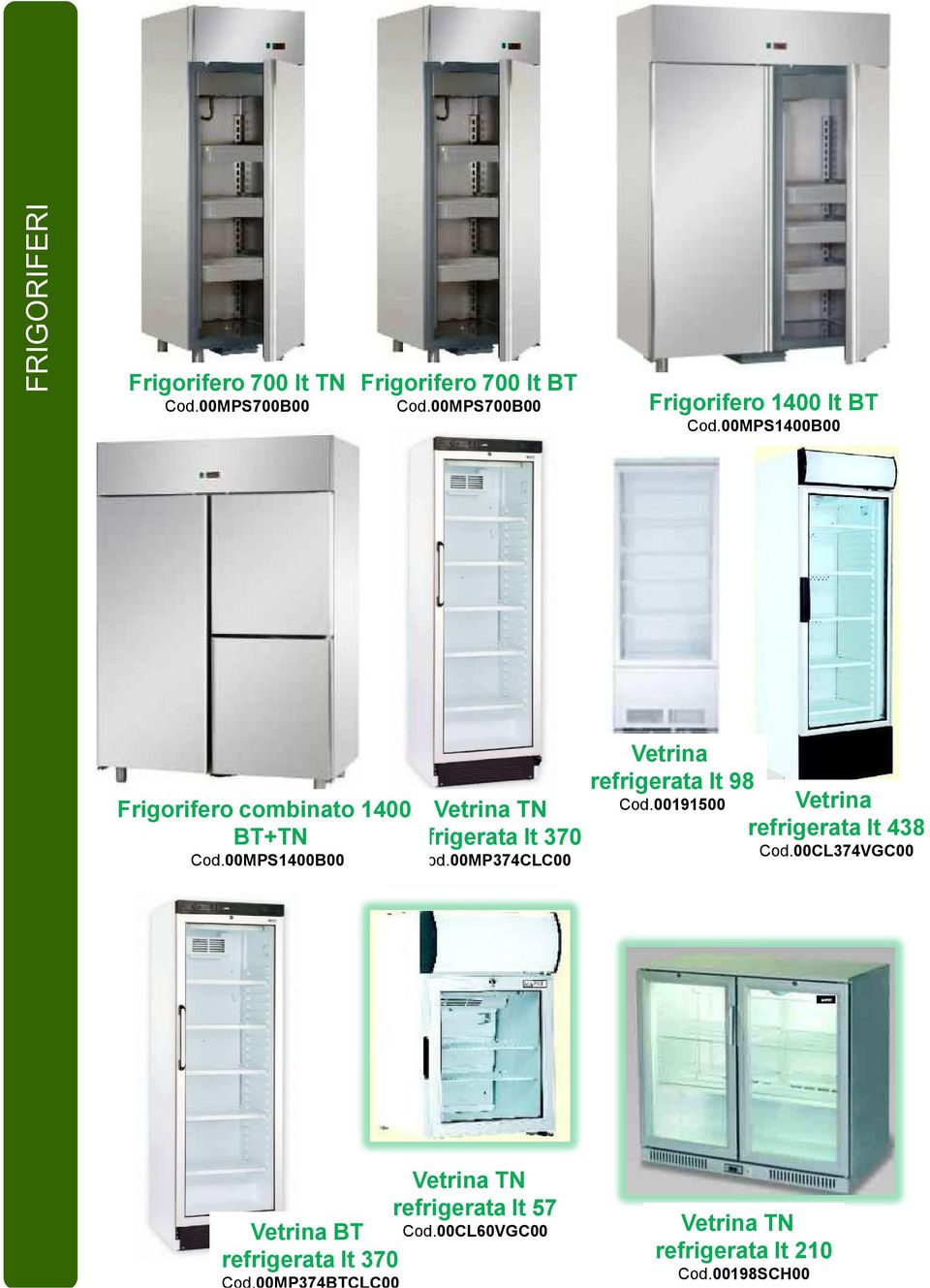 00MPS1400B00 Frigorifero combinato 1400 Vetrina TN BT+TN refrigerata lt 370 Cod.00MPS1400B00 Cod.