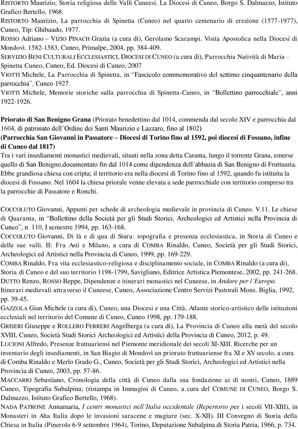 Visita Apostolica nella Diocesi di Mondovì. 1582-1583, Cuneo, Primalpe, 2004, pp. 384-409.