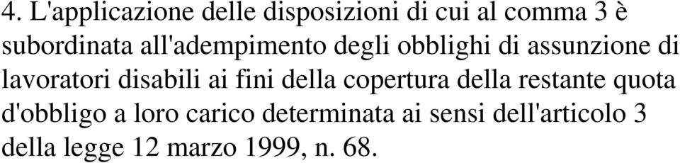 ai fini della copertura della restante quota d'obbligo a loro carico