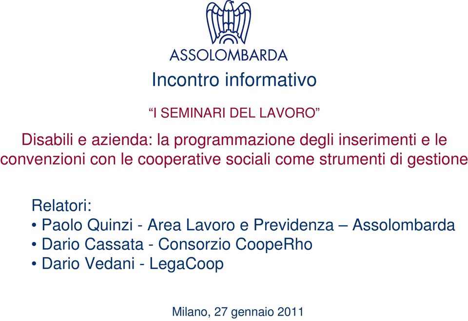 come strumenti di gestione Relatori: Paolo Quinzi - Area Lavoro e Previdenza