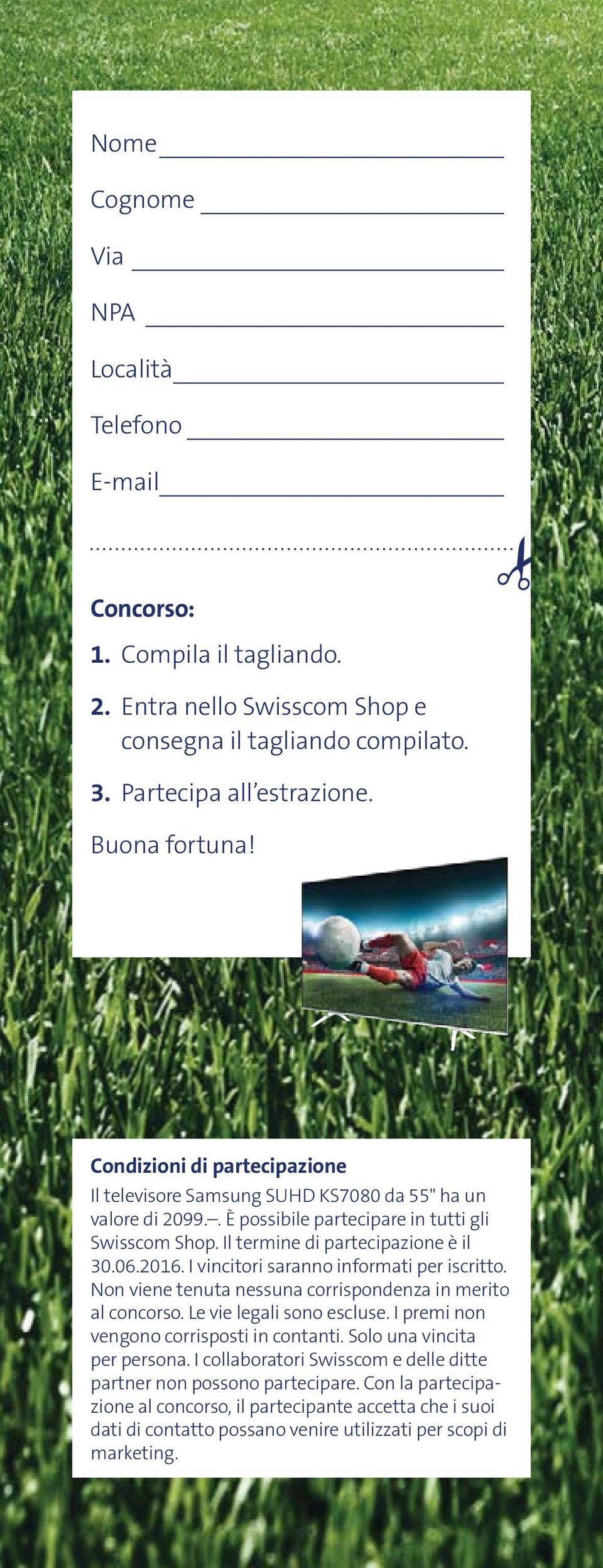 I vincitori saranno informati per iscritto. Non viene tenuta nessuna corrispondenza in merito al concorso. Le vie legali sono escluse. I premi non vengono corrisposti in contanti.