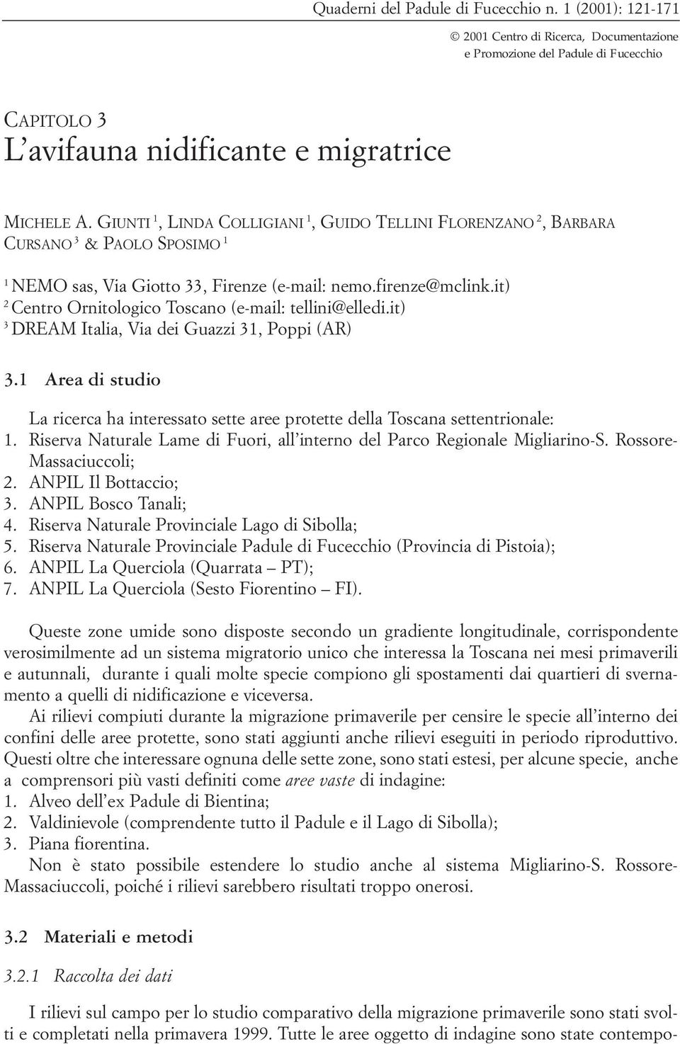 it) 2 Centro Ornitologico Toscano (e-mail: tellini@elledi.it) 3 DREAM Italia, Via dei Guazzi 31, Poppi (AR) 3.