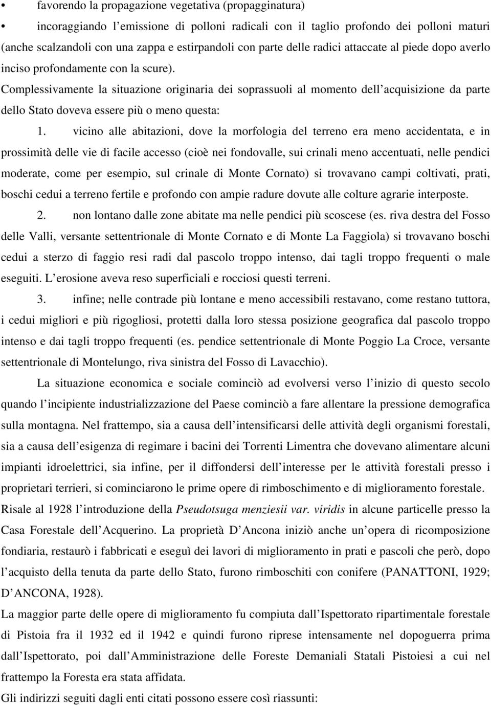 Complessivamente la situazione originaria dei soprassuoli al momento dell acquisizione da parte dello Stato doveva essere più o meno questa: 1.