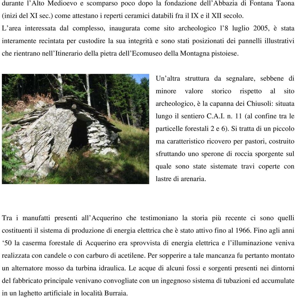 che rientrano nell Itinerario della pietra dell Ecomuseo della Montagna pistoiese.