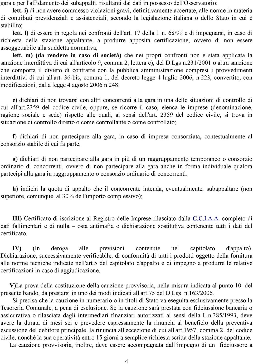 stabilito; lett. l) di essere in regola ne