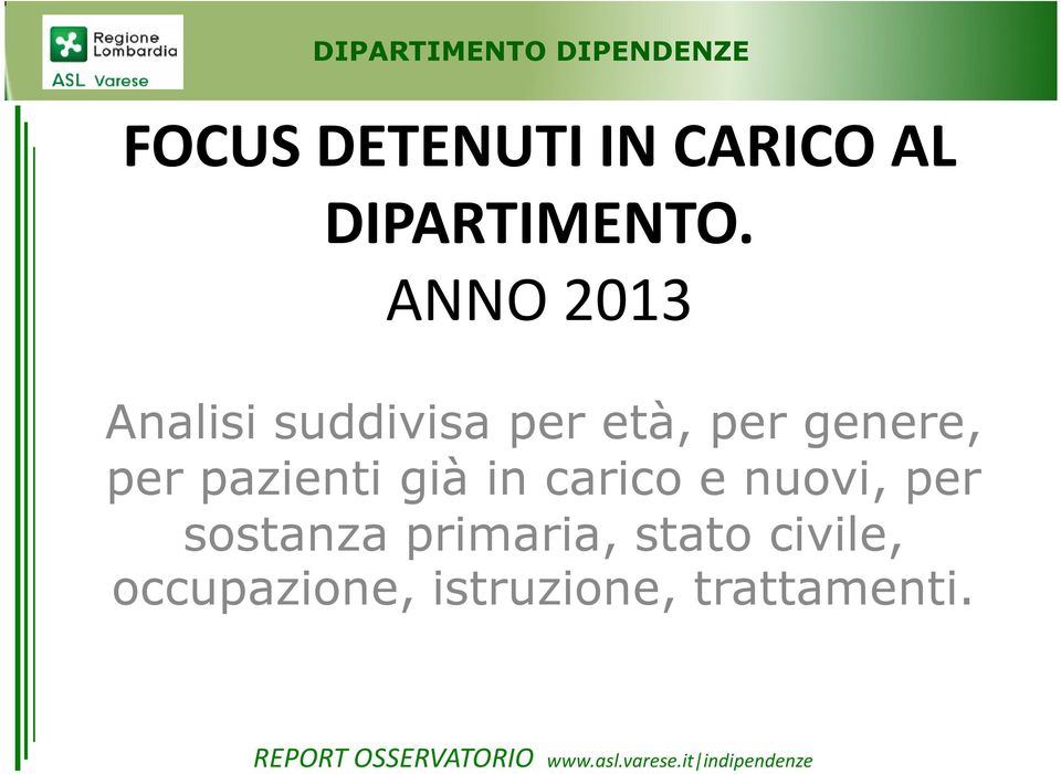 per pazienti già in carico e nuovi, per sostanza