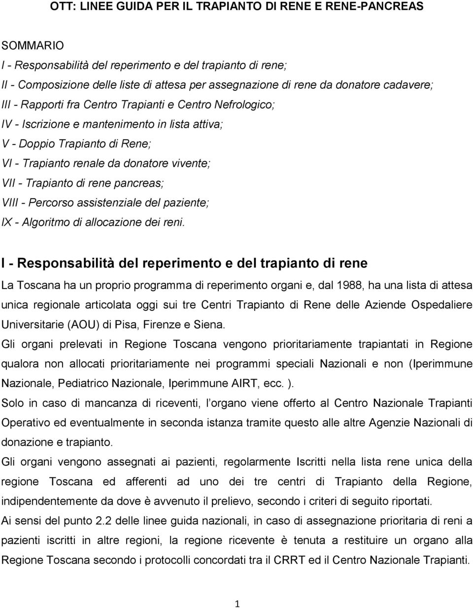 VII - Trapianto di rene pancreas; VIII - Percorso assistenziale del paziente; IX - Algoritmo di allocazione dei reni.