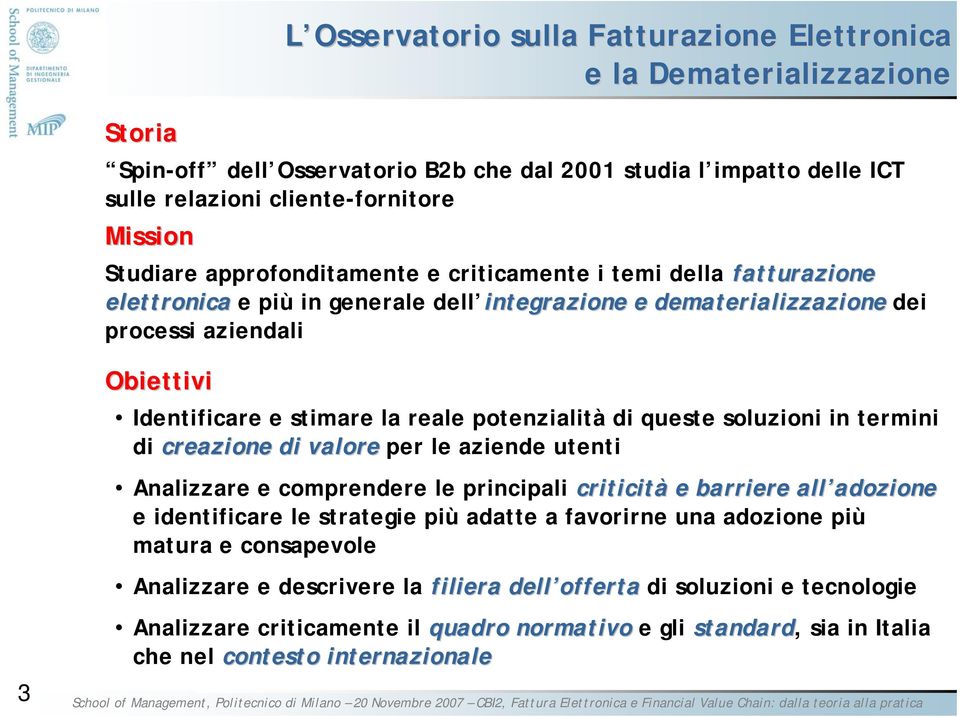 queste soluzioi i termii di creazioe di valore per le aziede uteti Aalizzare e compredere le pricipali criticità e barriere all adozioe adozioe e idetificare le strategie più adatte a favorire ua