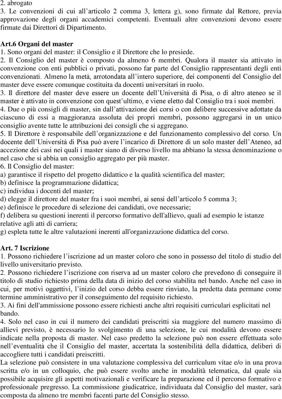 Il Consiglio del master è composto da almeno 6 membri.