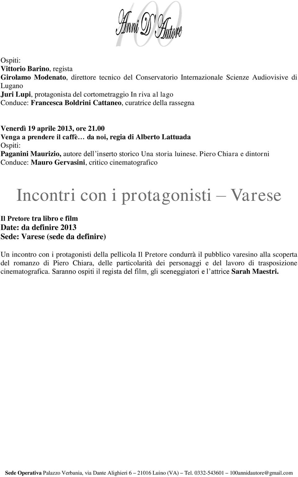 00 Venga a prendere il caffè da noi, regia di Alberto Lattuada Ospiti: Paganini Maurizio, autore dell inserto storico Una storia luinese.