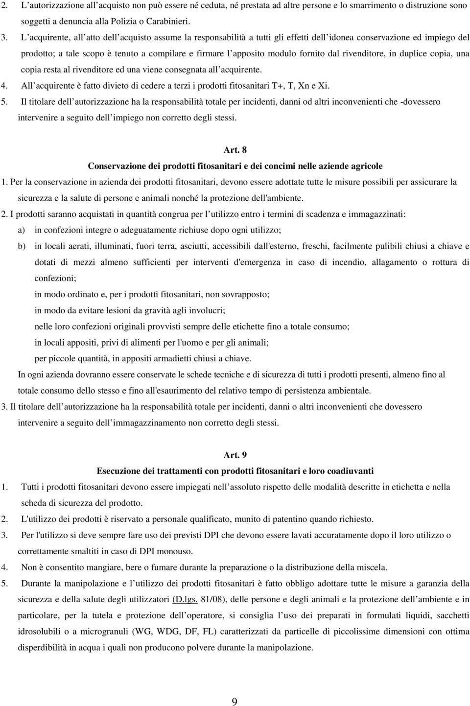 fornito dal rivenditore, in duplice copia, una copia resta al rivenditore ed una viene consegnata all acquirente. 4.