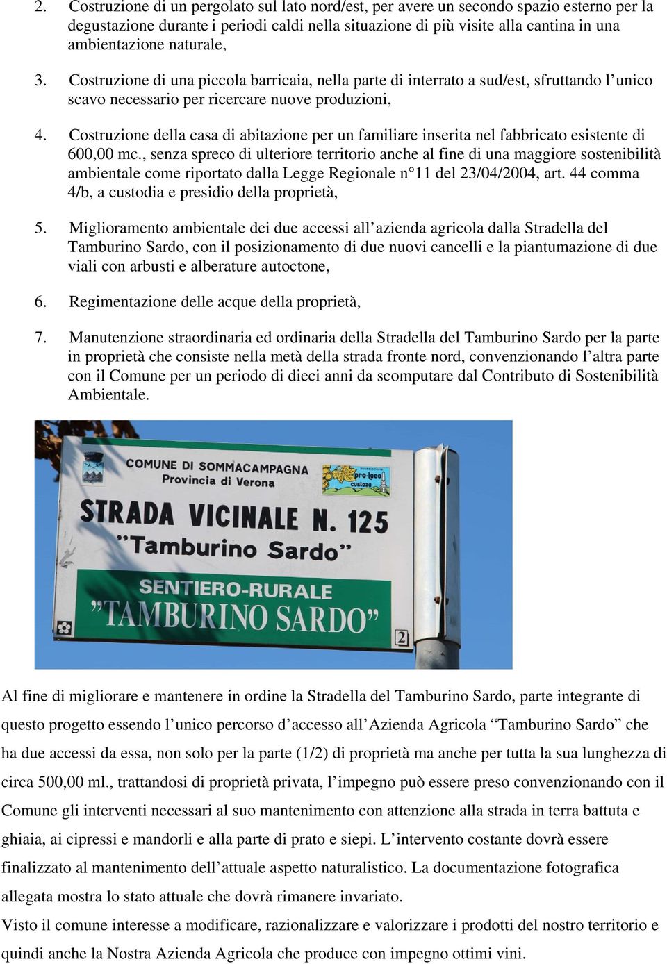 Costruzione della casa di abitazione per un familiare inserita nel fabbricato esistente di 600,00 mc.