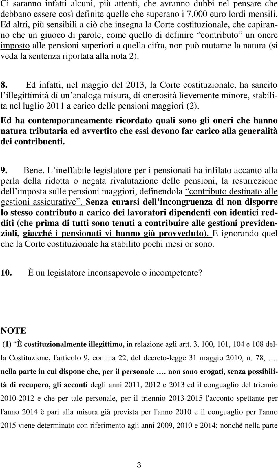 non può mutarne la natura (si veda la sentenza riportata alla nota 2). 8.