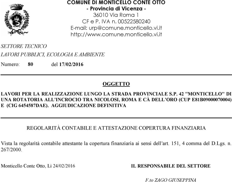 AGGIUDICAZIONE DEFINITIVA REGOLARITÀ CONTABILE E ATTESTAZIONE COPERTURA FINANZIARIA Vista la regolarità contabile attestante la copertura finanziaria ai sensi dell'art.