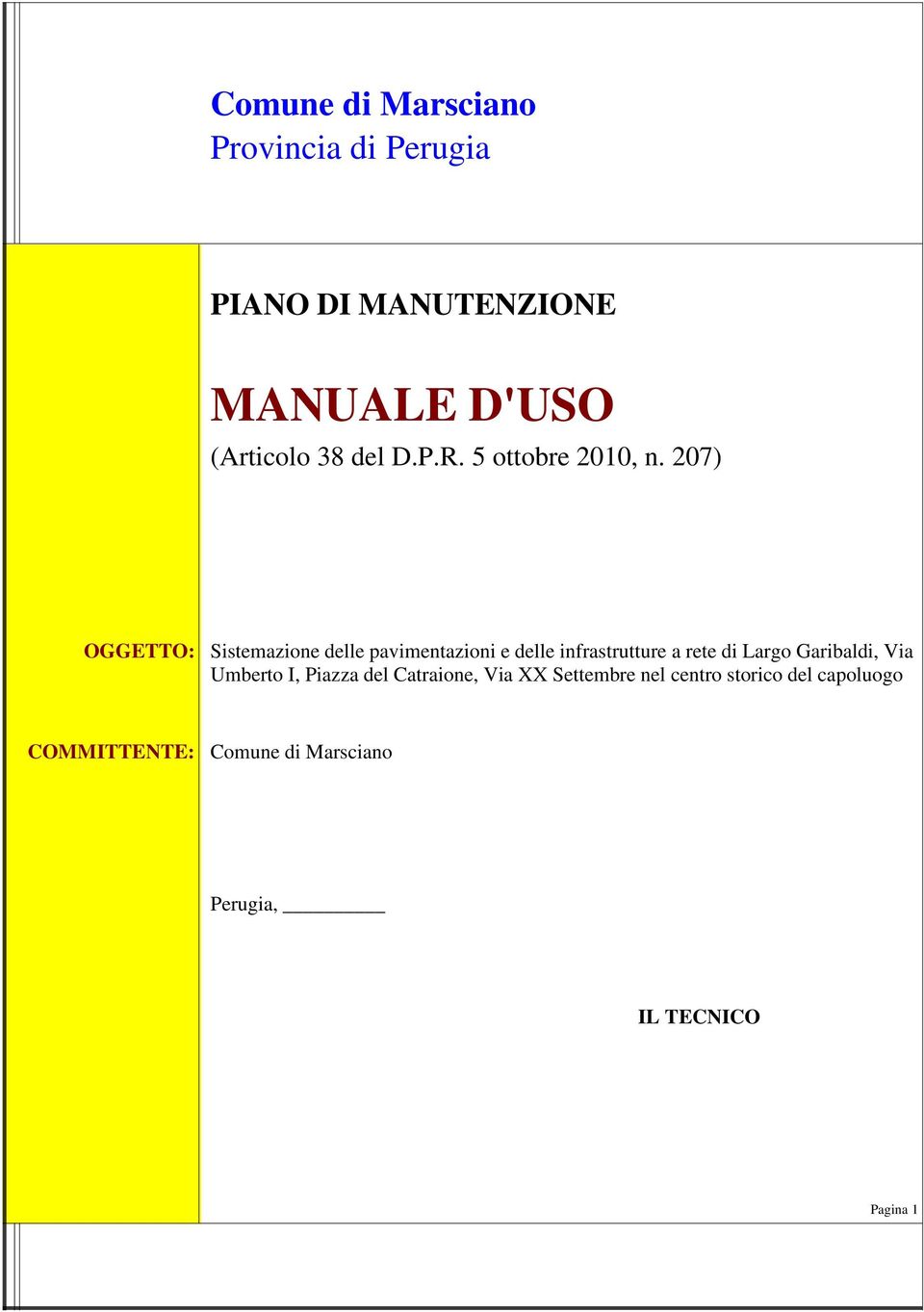 207) OGGETTO: Sistemazione delle pavimentazioni e delle infrastrutture a rete di Largo