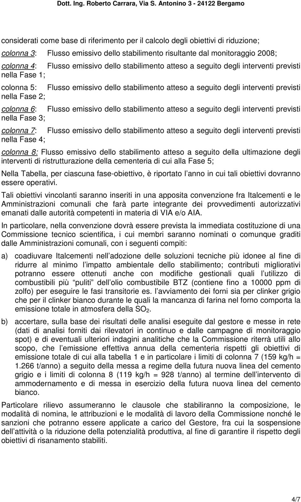 dello stabilimento atteso a seguito degli interventi previsti nella Fase 3; colonna 7: Flusso emissivo dello stabilimento atteso a seguito degli interventi previsti nella Fase 4; colonna 8: Flusso