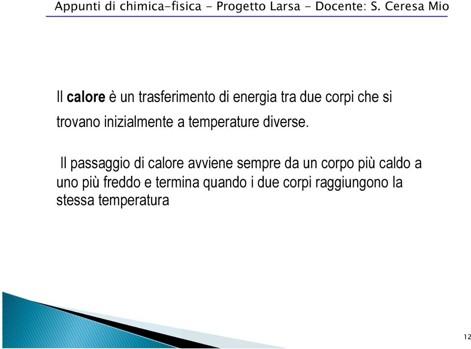 Il passaggio di calore avviene sempre da un corpo più caldo a