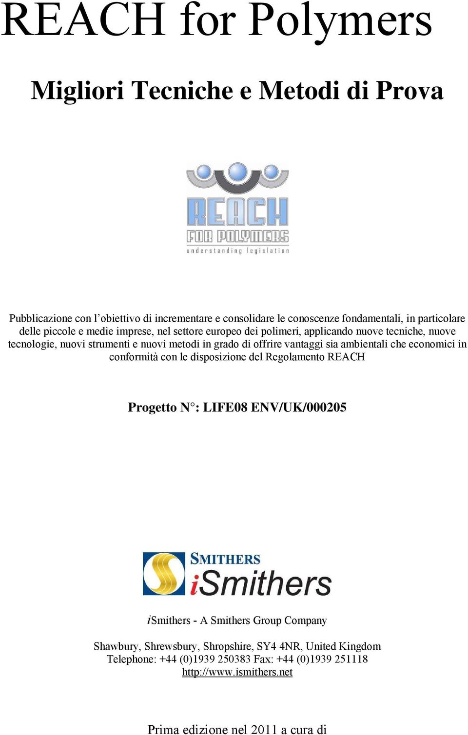 sia ambientali che economici in conformità con le disposizione del Regolamento REACH Progetto N : LIFE08 ENV/UK/000205 ismithers - A Smithers Group Company