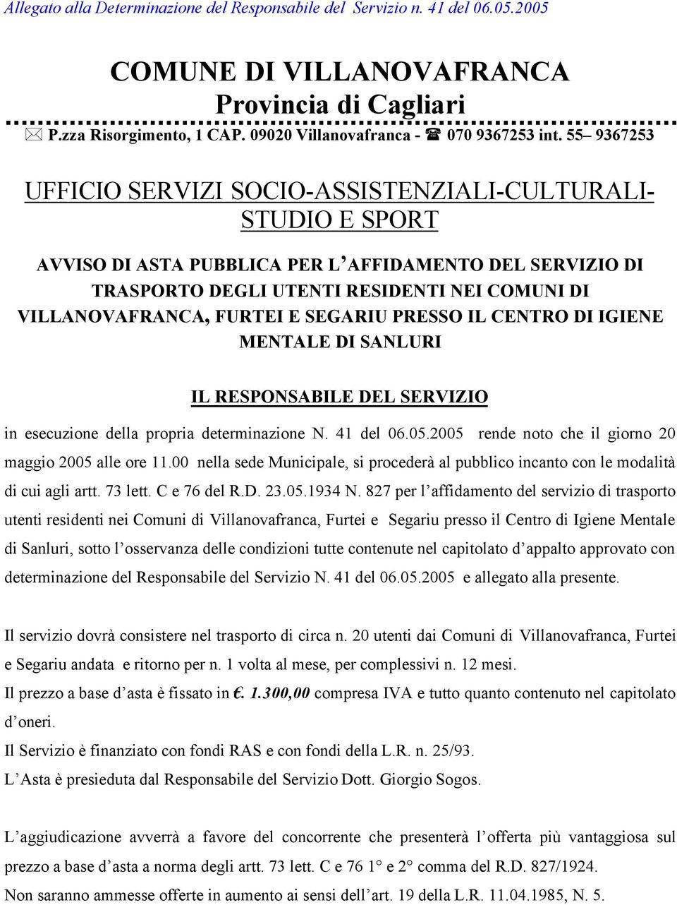 FURTEI E SEGARIU PRESSO IL CENTRO DI IGIENE MENTALE DI SANLURI IL RESPONSABILE DEL SERVIZIO in esecuzione della propria determinazione N. 41 del 06.05.