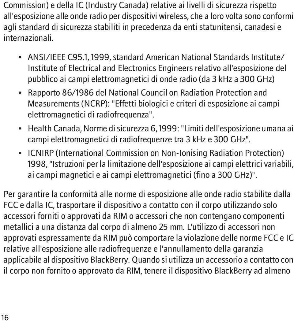 1, 1999, standard American National Standards Institute/ Institute of Electrical and Electronics Engineers relativo all'esposizione del pubblico ai campi elettromagnetici di onde radio (da 3 khz a