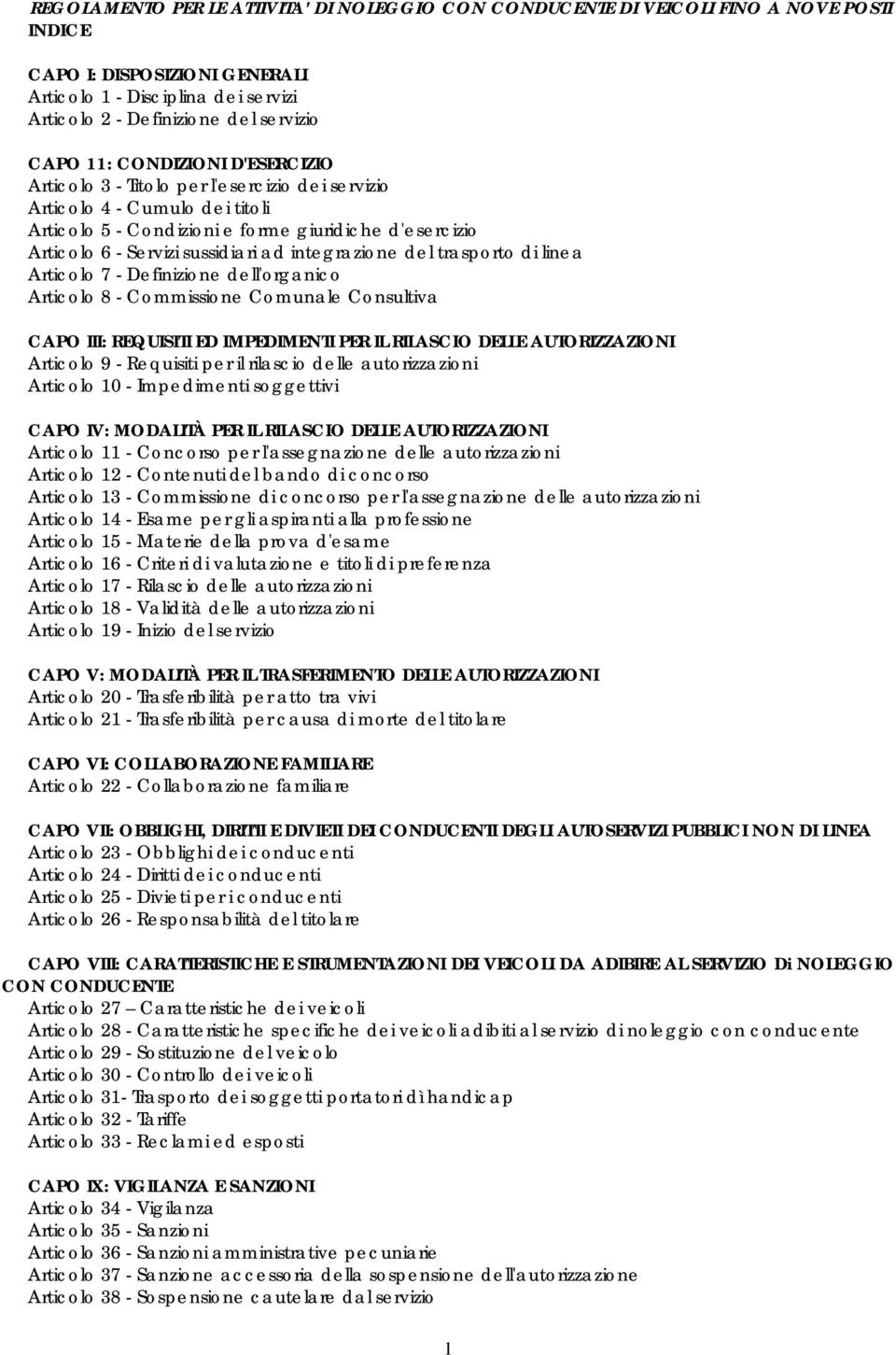 ad integrazione del trasporto di linea Articolo 7 - Definizione dell'organico Articolo 8 - Commissione Comunale Consultiva CAPO III: REQUISITI ED IMPEDIMENTI PER IL RILASCIO DELLE AUTORIZZAZIONI