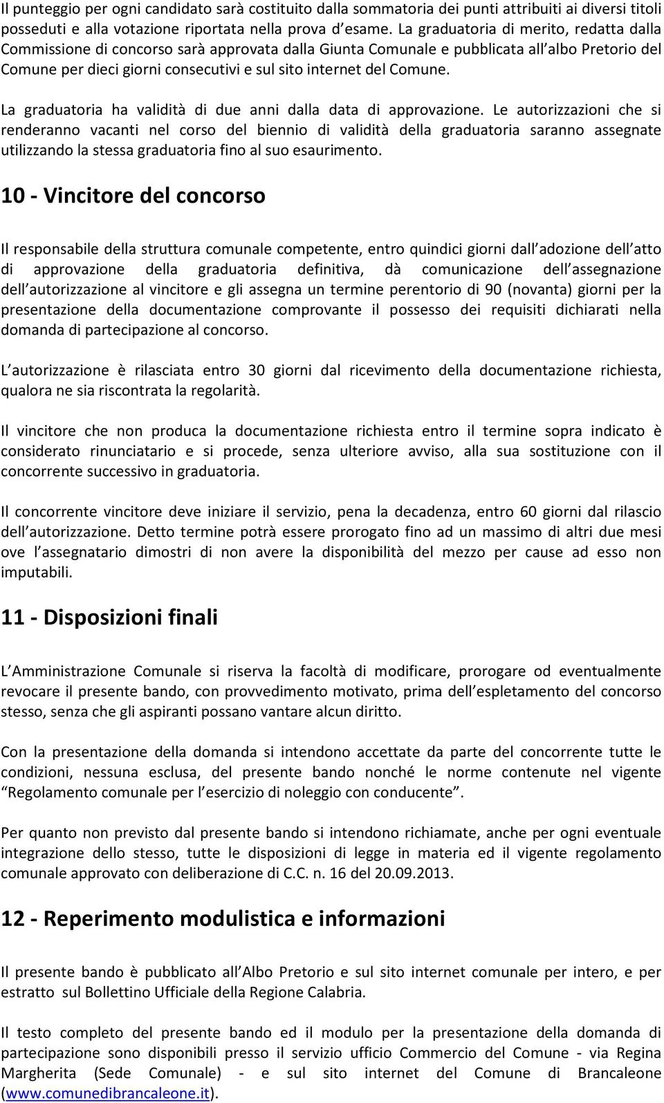 Comune. La graduatoria ha validità di due anni dalla data di approvazione.