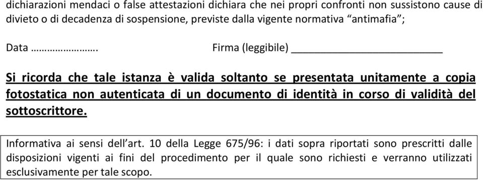 Firma (leggibile) Si ricorda che tale istanza è valida soltanto se presentata unitamente a copia fotostatica non autenticata di un documento di identità