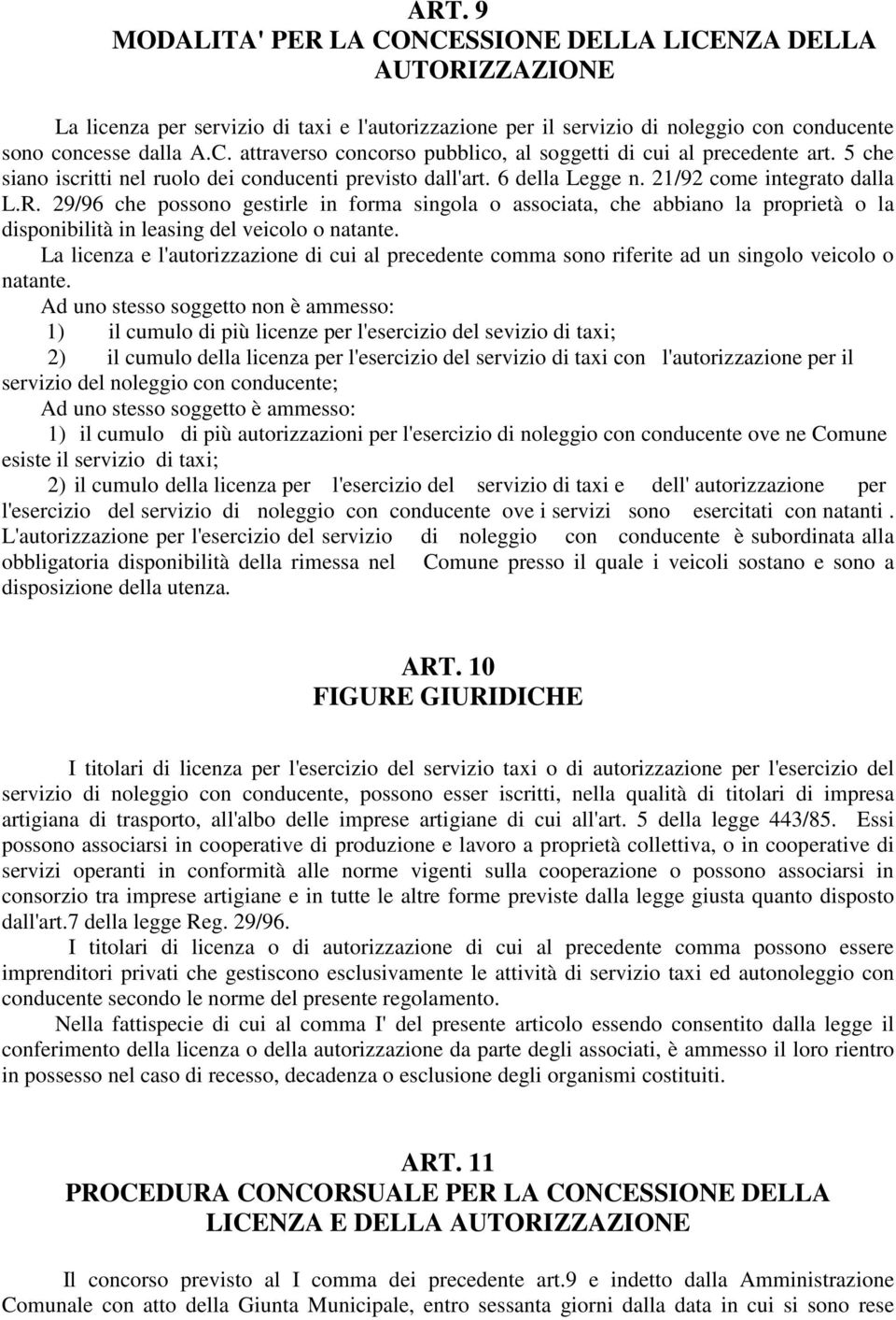 29/96 che possono gestirle in forma singola o associata, che abbiano la proprietà o la disponibilità in leasing del veicolo o natante.