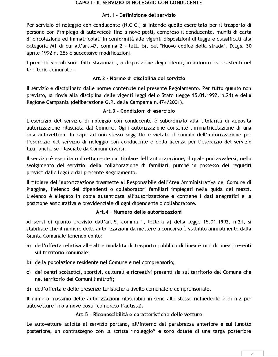 cui all art.47, comma 2 lett. b), del "Nuovo codice della strada", D.Lgs. 30 aprile 1992 n. 285 e successive modificazioni.