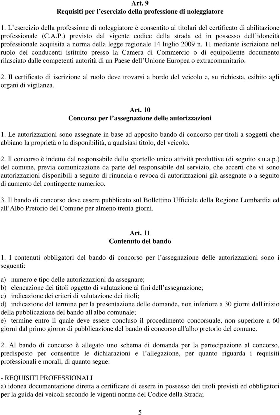 11 mediante iscrizione nel ruolo dei conducenti istituito presso la Camera di Commercio o di equipollente documento rilasciato dalle competenti autorità di un Paese dell Unione Europea o