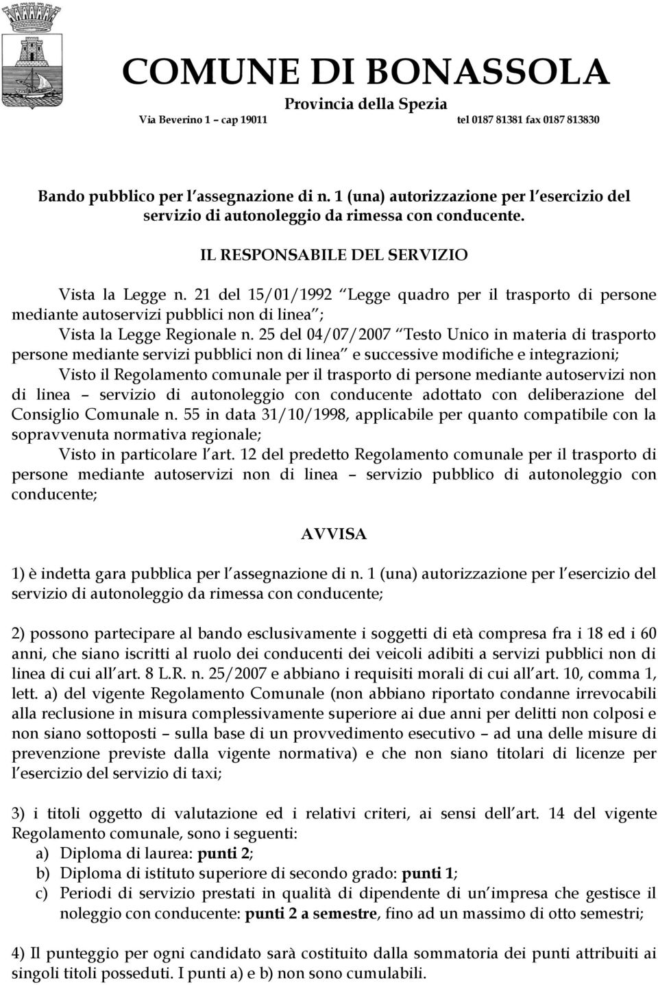 21 del 15/01/1992 Legge quadro per il trasporto di persone mediante autoservizi pubblici non di linea ; Vista la Legge Regionale n.