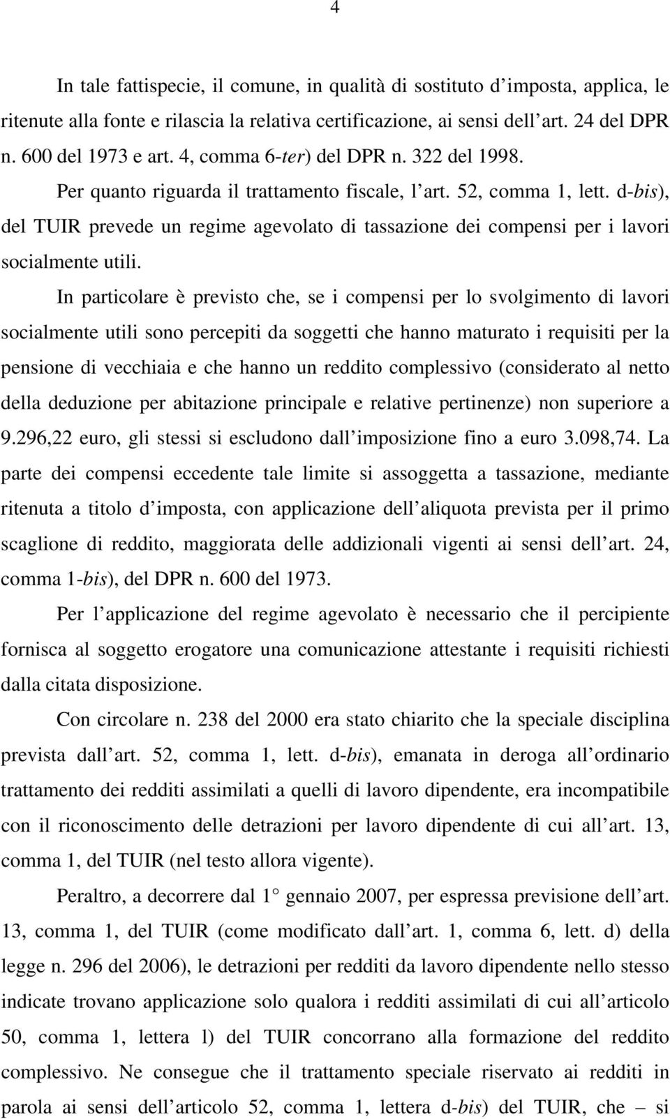 d-bis), del TUIR prevede un regime agevolato di tassazione dei compensi per i lavori socialmente utili.