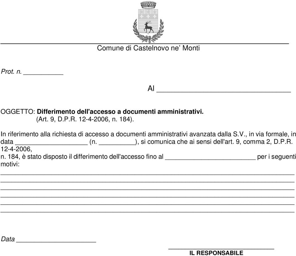 In riferimento alla richiesta di accesso a documenti amministrativi avanzata dalla S.V.