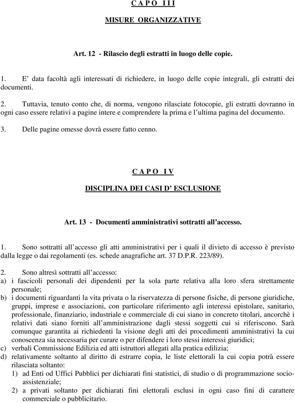 Delle pagine omesse dovrà essere fatto cenno. C A P O I V DISCIPLINA DEI CASI D ESCLUSIONE Art. 13