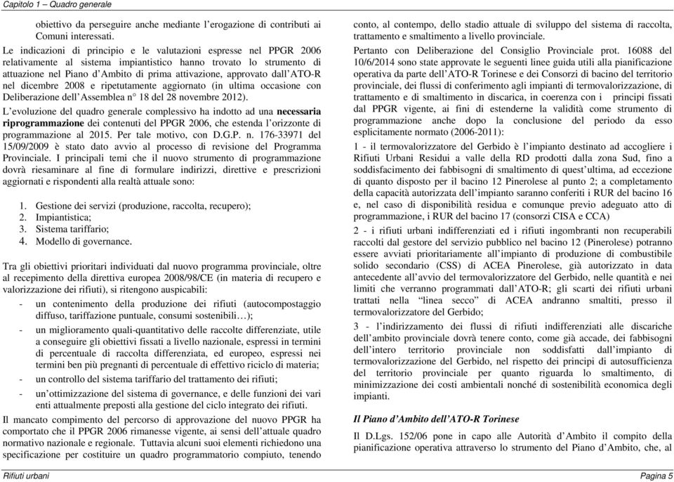 dall ATO-R nel dicembre 2008 e ripetutamente aggiornato (in ultima occasione con Deliberazione dell Assemblea n 18 del 28 novembre 2012).