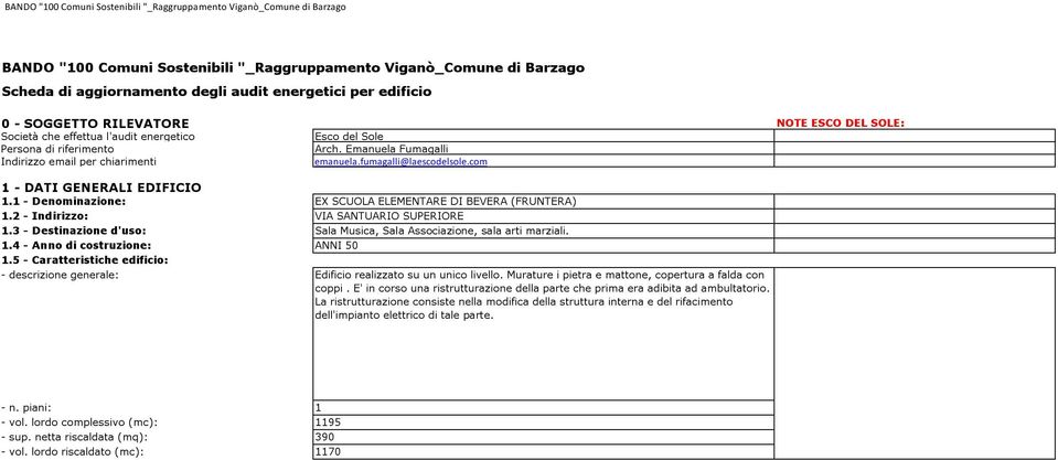 - Caratteristiche edificio: - descrizione generale: Esco del Sole Arch. Emanuela Fumagalli emanuela.fumagalli@laescodelsole.