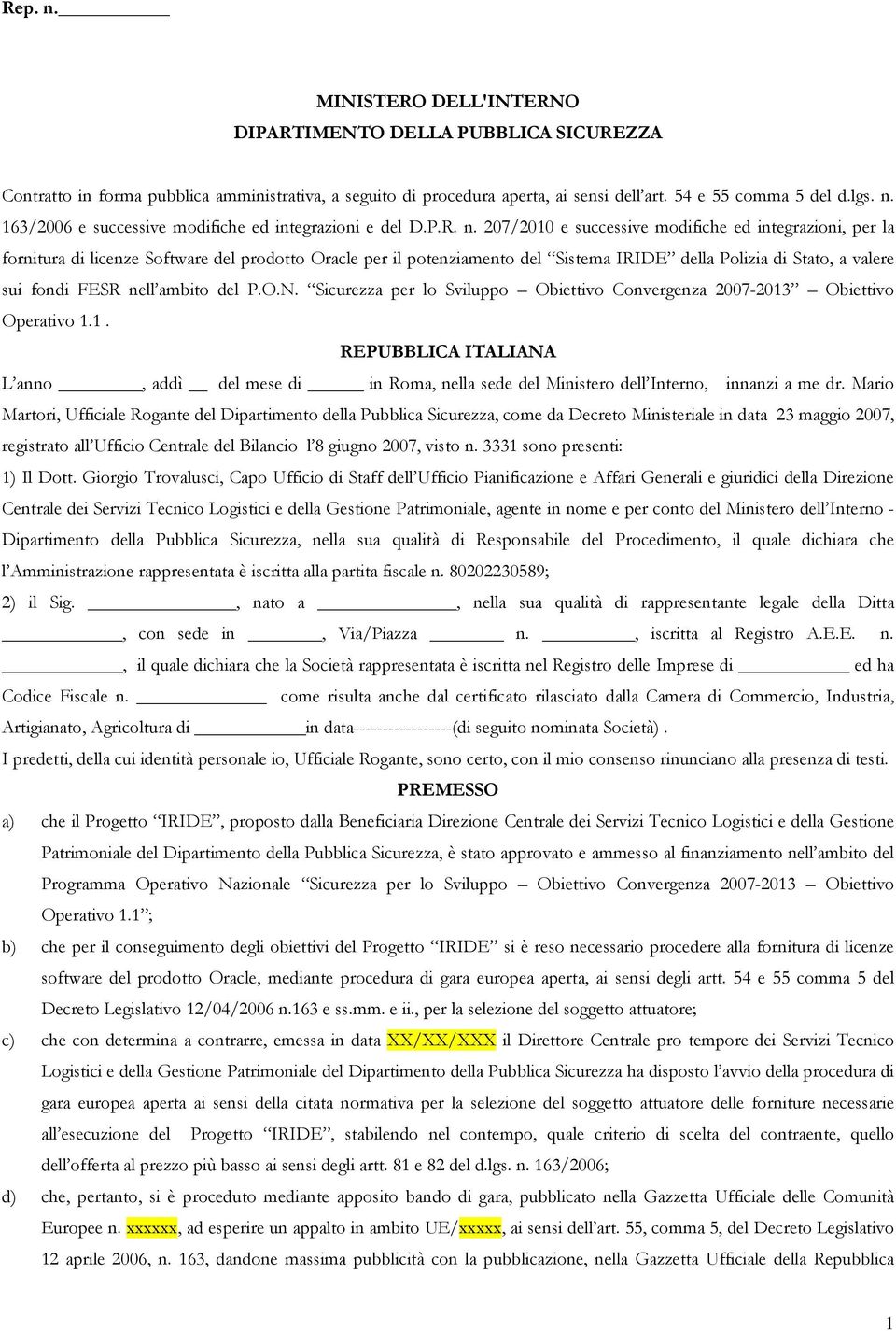 207/2010 e successive modifiche ed integrazioni, per la fornitura di licenze Software del prodotto Oracle per il potenziamento del Sistema IRIDE della Polizia di Stato, a valere sui fondi FESR nell