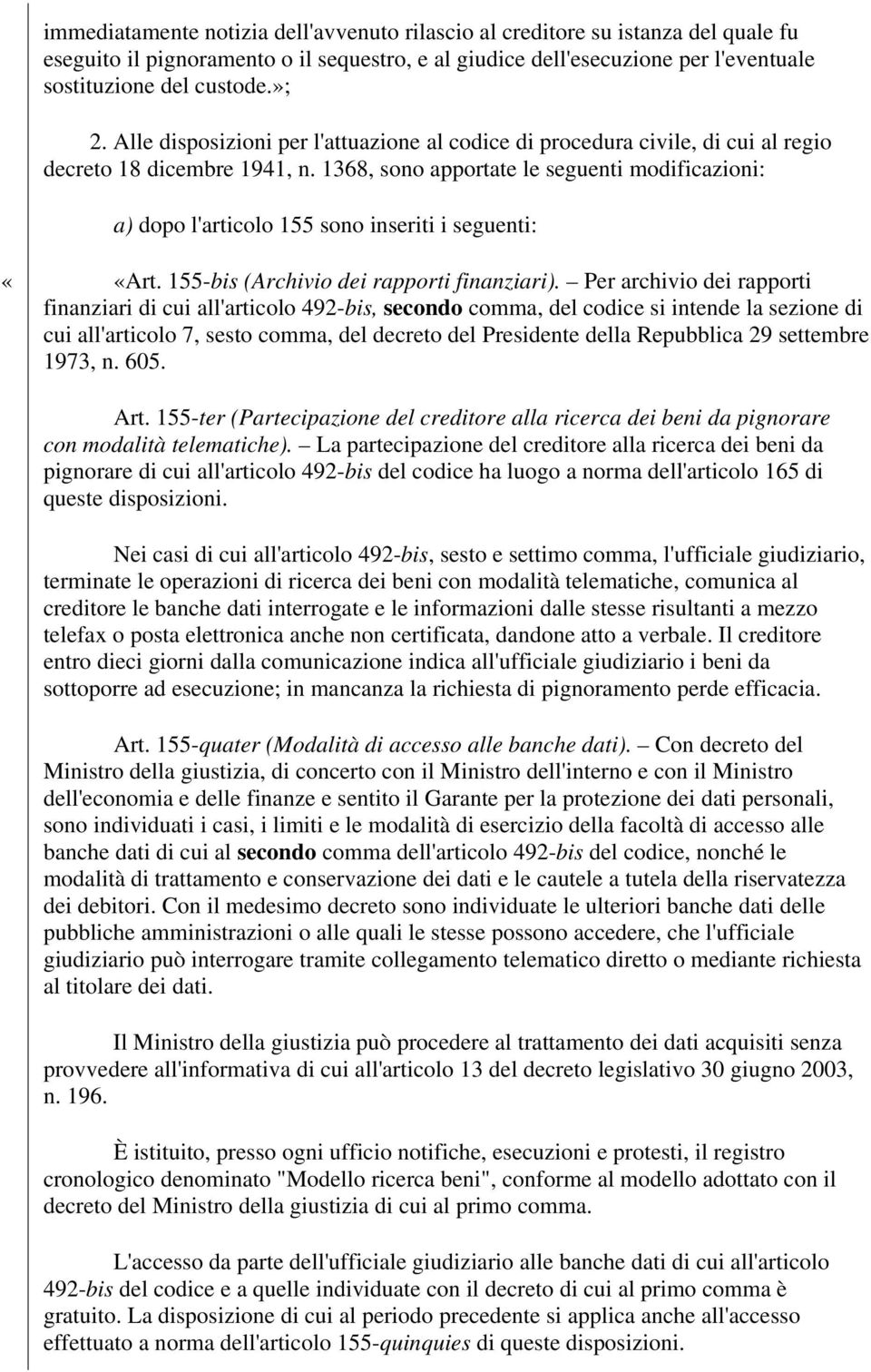 1368, sono apportate le seguenti modificazioni: a) dopo l'articolo 155 sono inseriti i seguenti: ««Art. 155-bis (Archivio dei rapporti finanziari).