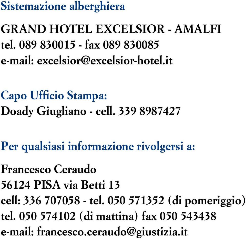 it Capo Ufficio Stampa: Doady Giugliano - cell.