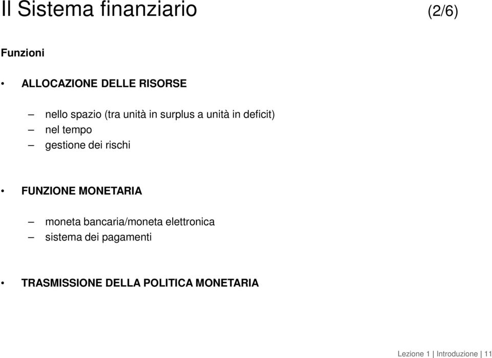 rischi FUNZIONE MONETARIA moneta bancaria/moneta elettronica sistema