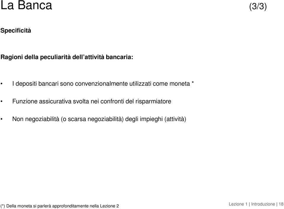 confronti del risparmiatore Non negoziabilità (o scarsa negoziabilità) degli impieghi