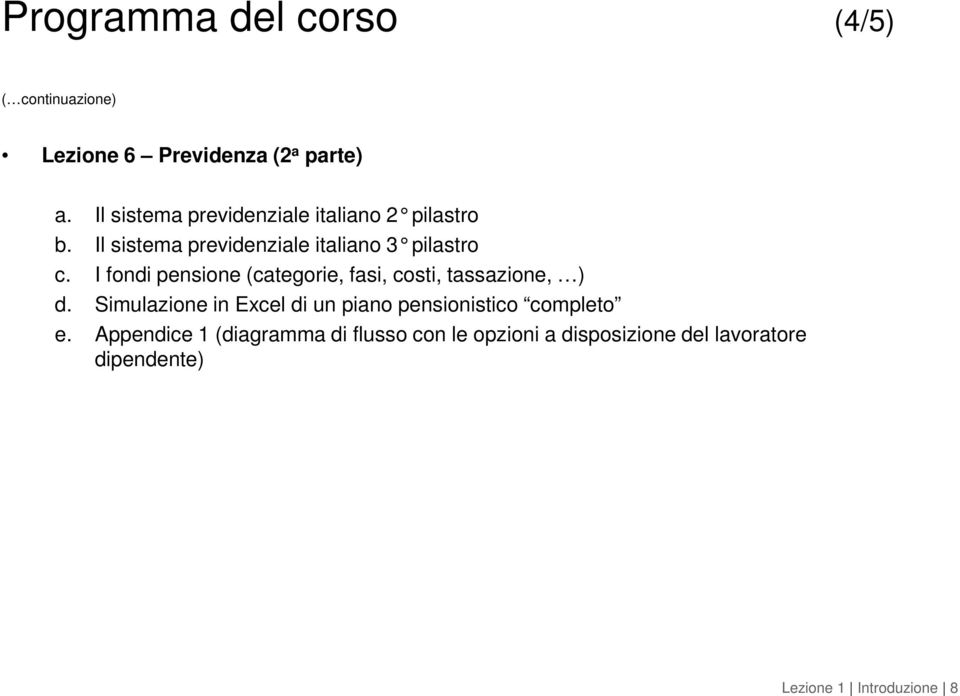 I fondi pensione (categorie, fasi, costi, tassazione, ) d.