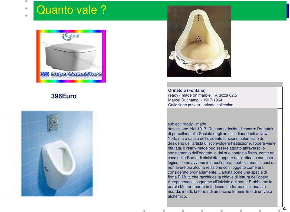 esporre l orinatoio di porcellana alla Società degli artisti indipendenti a New York, ma a causa dell evidente funzione polemica e del desiderio dell artista di sconvolgere l istituzione, l opera