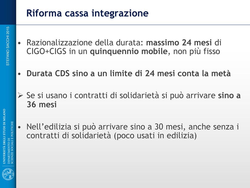 Ø Se si usano i contratti di solidarietà si può arrivare sino a 36 mesi Nell edilizia si