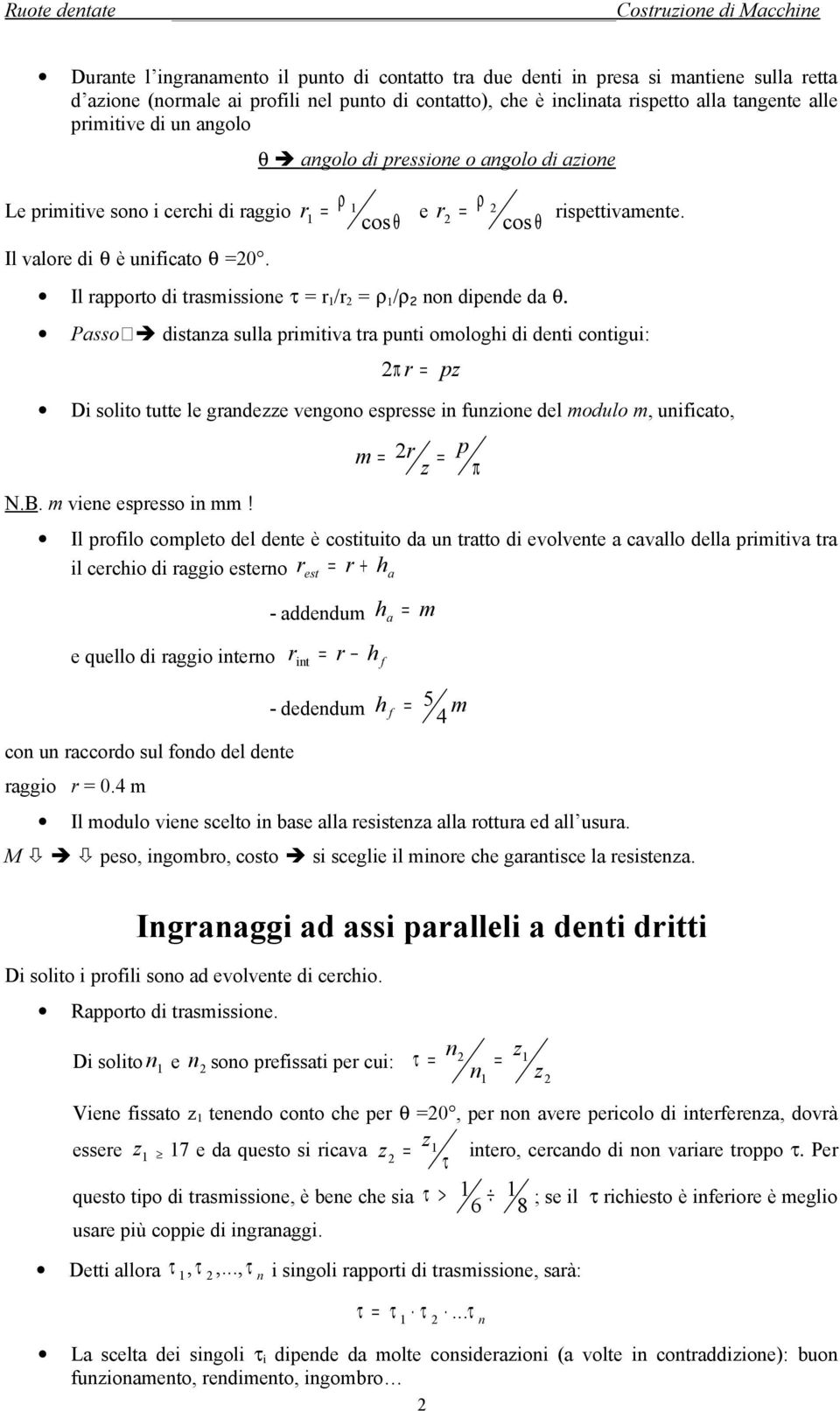 cos θ Il rapporto di trasmissioe τ r /r ρ /ρ o dipede da θ.