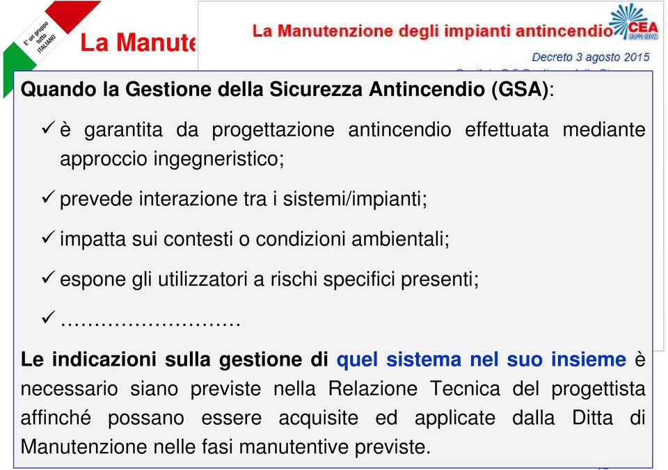 a rischi specifici presenti; Le indicazioni sulla gestione di quel sistema nel suo insieme è necessario siano previste nella